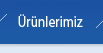Ürünlerimiz